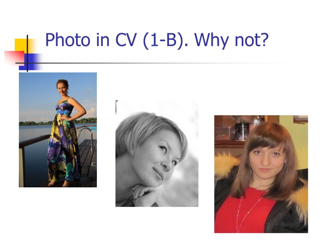 Photo in CV (1-B). Why not?